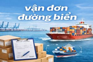 Những kiến thức cần biết về vận đơn đường biển mới nhất
